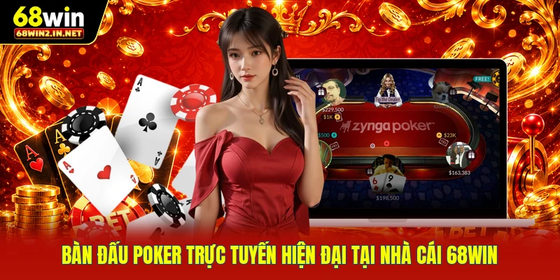 Bàn đấu poker trực tuyến hiện đại tại nhà cái 68WIN