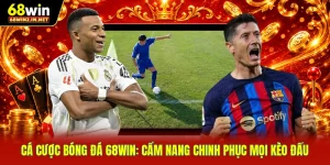 Cá Cược Bóng Đá 68WIN: Cẩm Nang Chinh Phục Mọi Kèo Đấu