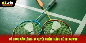 Cá Cược Cầu Lông - Bí Quyết Chiến Thắng Dễ Tại 68WIN