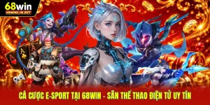Cá Cược E-sport Tại 68WIN - Sân Thể Thao Điện Tử Uy Tín