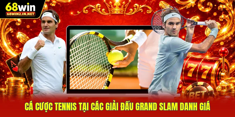 Cá cược tennis tại các giải đấu Grand Slam danh giá