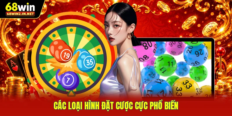 Các loại hình đặt cược cực phổ biến