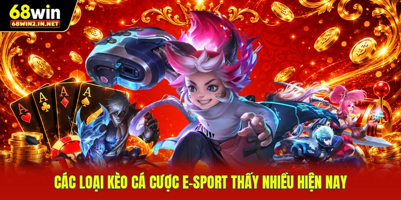 Các loại kèo cá cược e-sport thấy nhiều hiện nay