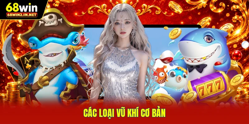 Các loại vũ khí cơ bản
