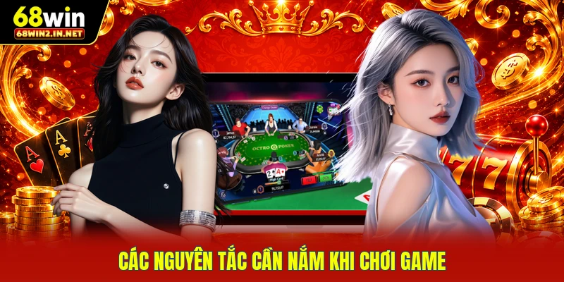 Các nguyên tắc cần nắm khi chơi game