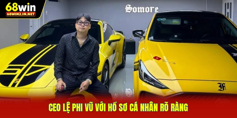 CEO Lệ Phi Vũ với hồ sơ cá nhân rõ ràng
