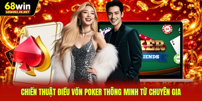 Chiến thuật điều vốn poker thông minh từ chuyên gia
