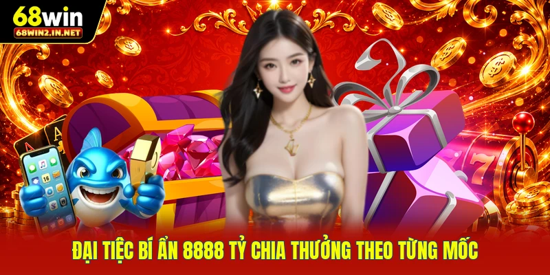 Đại tiệc bí ẩn 8888 tỷ chia thưởng theo từng mốc