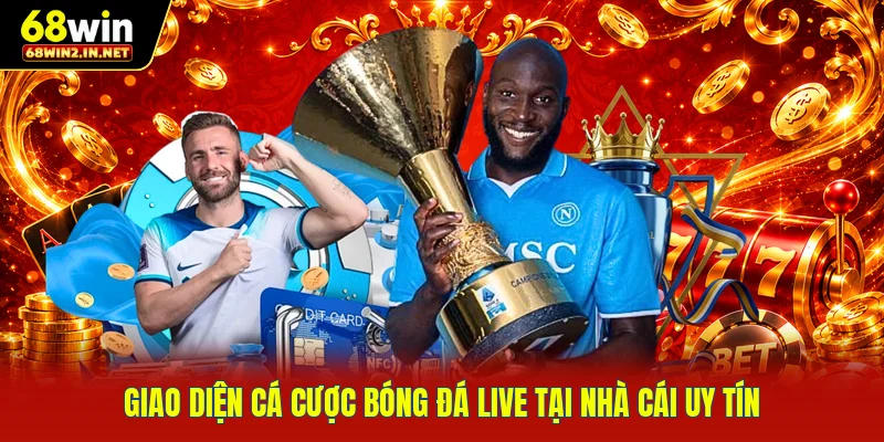Giao diện cá cược bóng đá live tại nhà cái uy tín