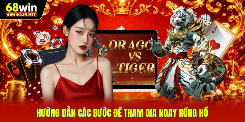 Hướng dẫn các bước để tham gia ngay Rồng Hổ
