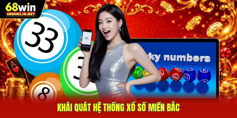 Khái quát hệ thống xổ số miền Bắc