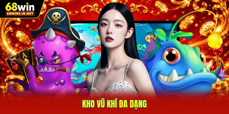 Kho vũ khí đa dạng