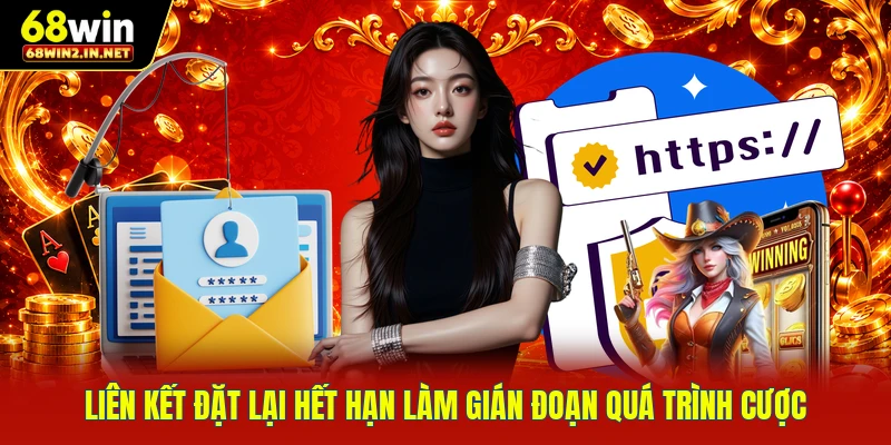 Liên kết đặt lại hết hạn làm gián đoạn quá trình cược