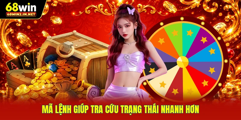 Mã lệnh giúp tra cứu trạng thái nhanh hơn