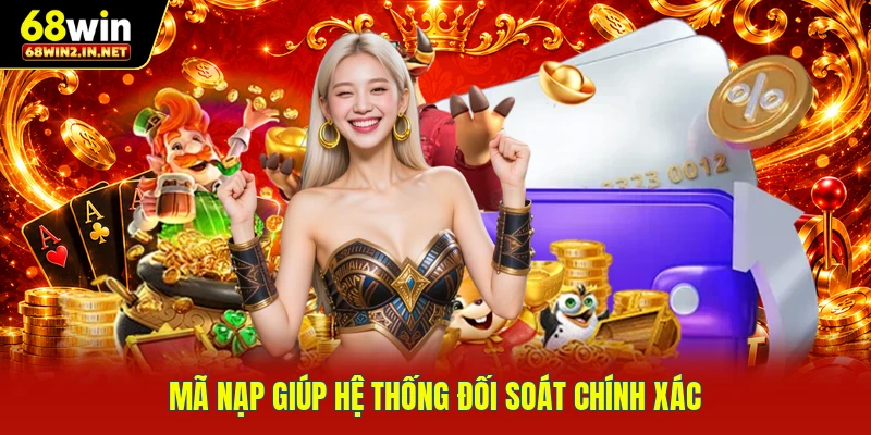 Mã nạp giúp hệ thống đối soát chính xác