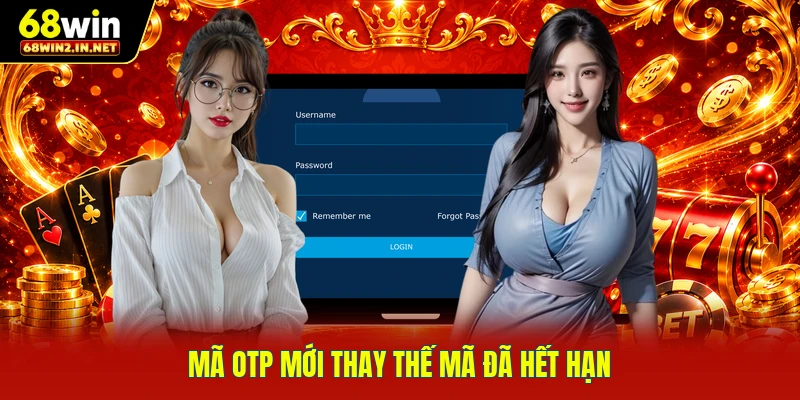 Mã OTP mới thay thế mã đã hết hạn