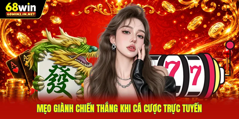 Mẹo giành chiến thắng khi cá cược trực tuyến 