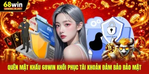 Quên Mật Khẩu 68WIN Khôi Phục Tài Khoản Đảm Bảo Bảo MậtQuên Mật Khẩu 68WIN Khôi Phục Tài Khoản Đảm Bảo Bảo Mật
