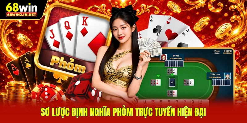 Sơ lược định nghĩa Phỏm trực tuyến hiện đại