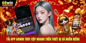 Tải App 68WIN Truy Cập Nhanh Trên Thiết Bị Cá Nhân Riêng