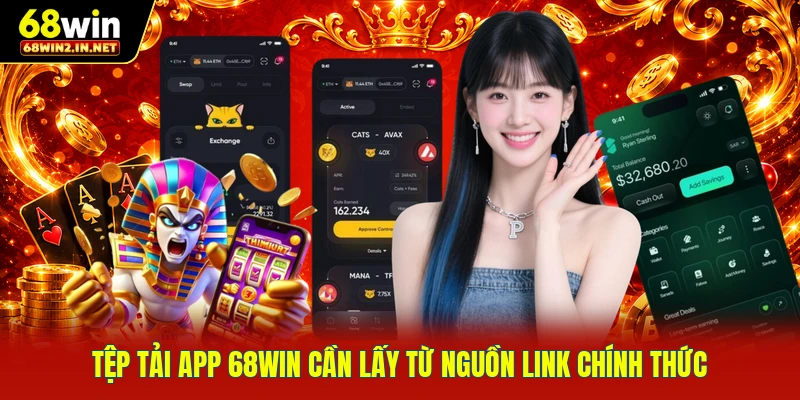 Tệp tải app 68WIN cần lấy từ nguồn link chính thức