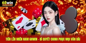 Tiến Lên Miền Nam 68WIN - Bí Quyết Chinh Phục Mọi Ván Bài
