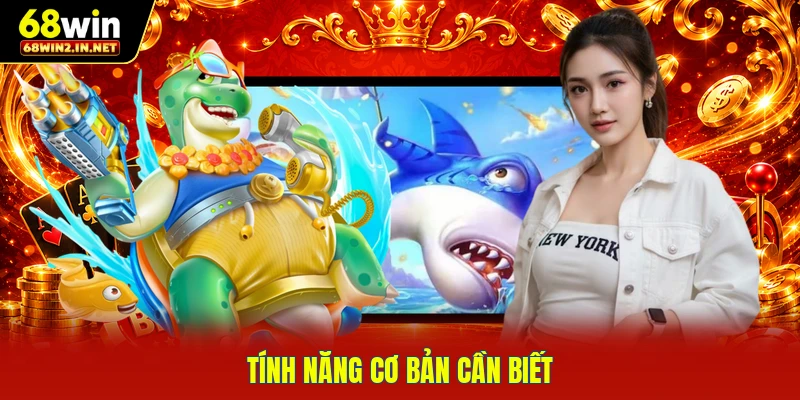 Tính năng cơ bản cần biết